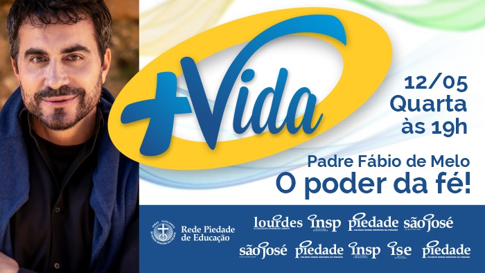 Colégio Piedade traz Padre Fábio de Melo para estreia do Programa +Vida, da Rede Piedade de Educação Colégio Piedade traz Padre Fábio de Melo para estreia do Programa +Vida, da Rede Piedade de Educação